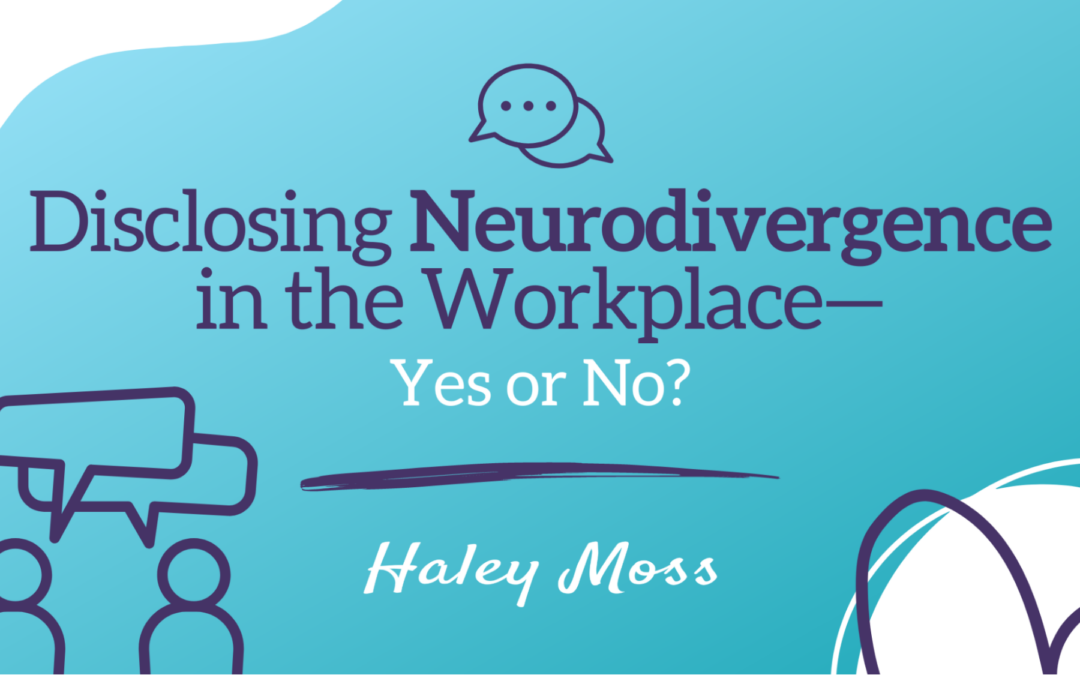 Disclosing Neurodivergence in the Workplace – Yes or No?