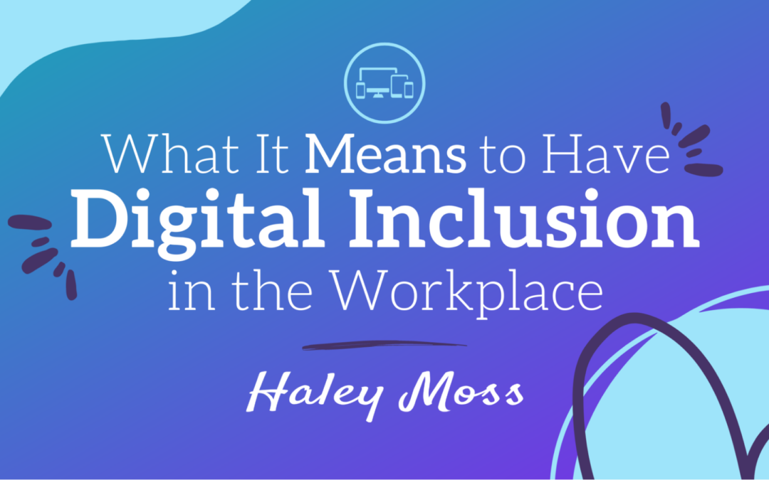 What It Means to Have Digital Inclusion in the Workplace