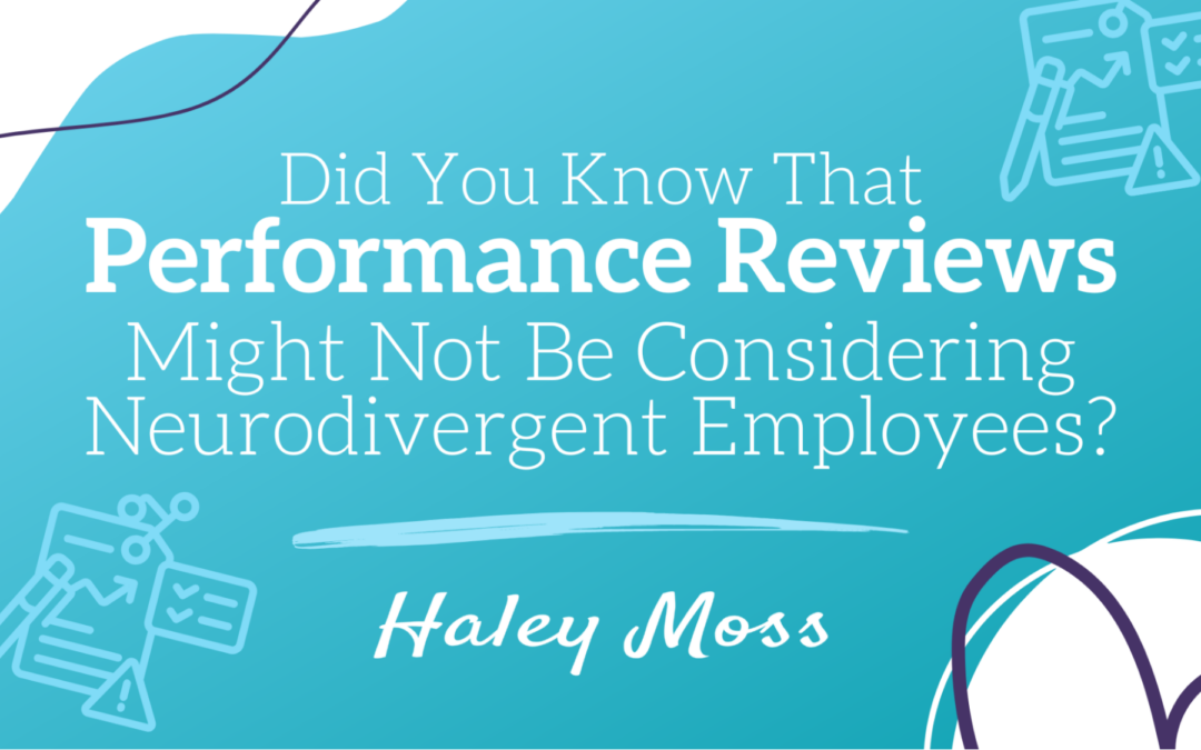 Did You Know That Performance Reviews Might Not Be Considering Neurodivergent Employees?