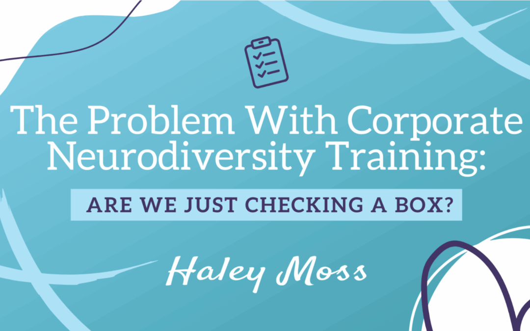 The Problem With Corporate Neurodiversity Training: Are We Just Checking a Box?